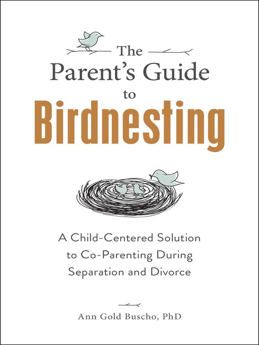 Title details for The Parent's Guide to Birdnesting by Ann Gold Buscho - Wait list